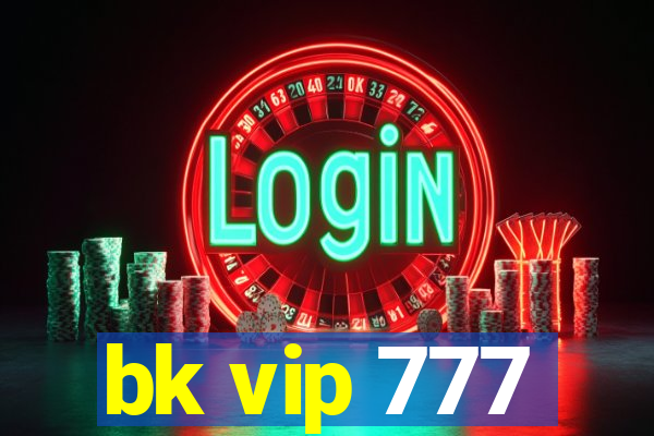 bk vip 777